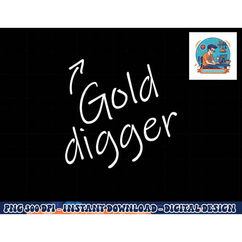 Womens Gold Digger Funny Adult Humor Halloween Costume T shirt copy.jpg