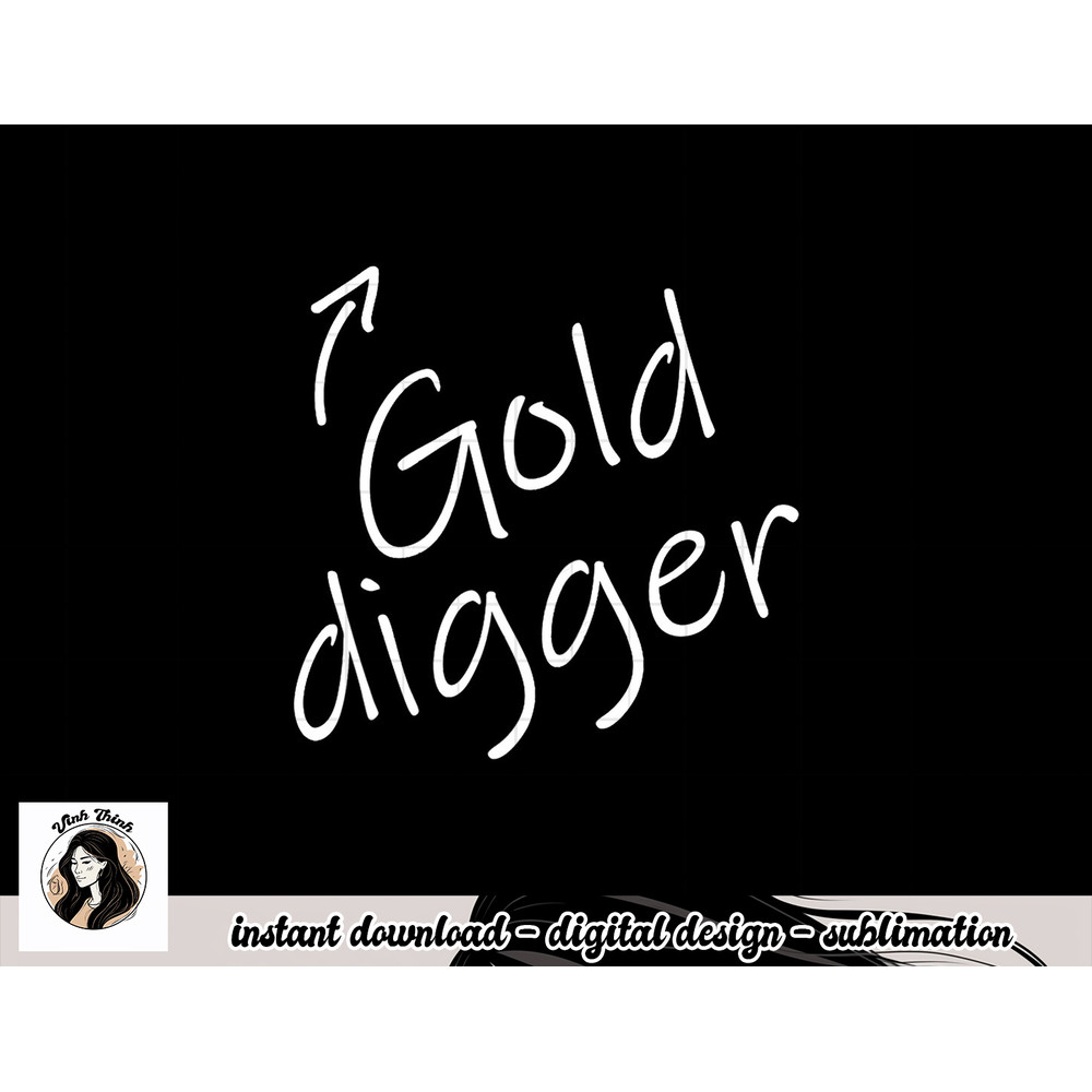 Womens Gold Digger Funny Adult Humor Halloween Costume T shirt copy.jpg