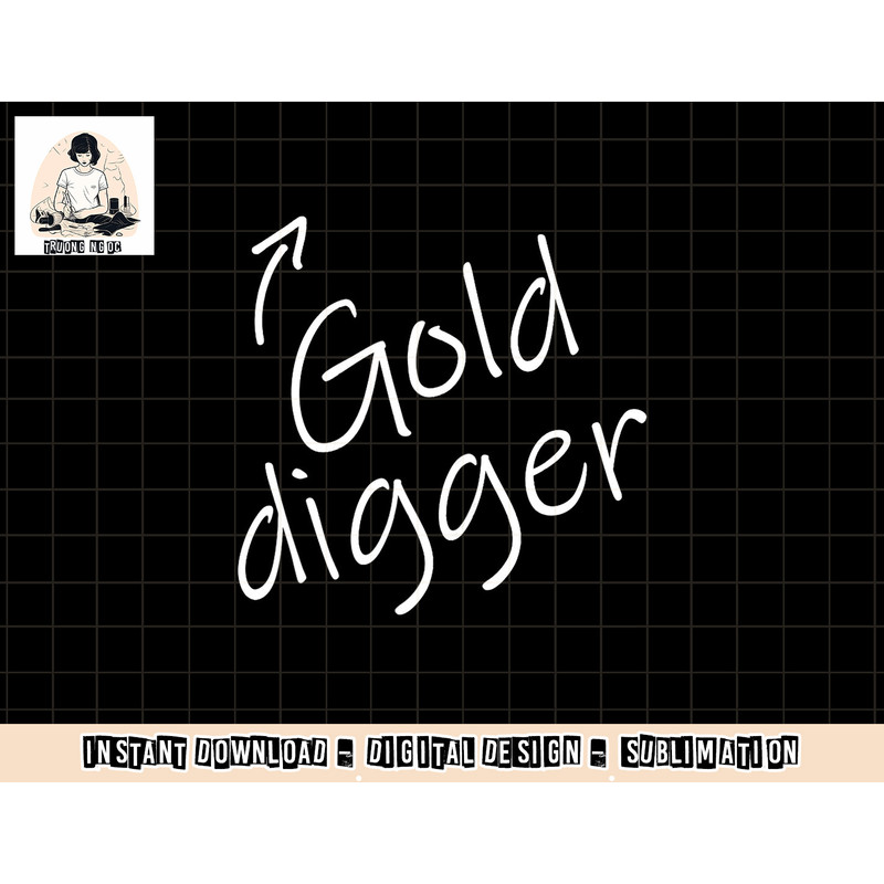 Womens Gold Digger Funny Adult Humor Halloween Costume T shirt copy.jpg