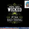 You Say Wicked Like its a Bad Thing Halloween png, sublimation copy.jpg