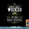 You Say Wicked Like its a Bad Thing Halloween png, sublimation copy.jpg