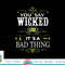 You Say Wicked Like its a Bad Thing Halloween png, sublimation copy.jpg