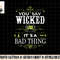 You Say Wicked Like its a Bad Thing Halloween png, sublimation copy.jpg