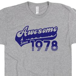 awesome since 1978 t shirt funny 45th birthday tee shirt saying 45th birthday shirt 1978 birthday shirt 45th birthday gi