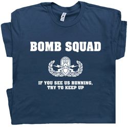bomb squad t shirt military shirt police shirt k9 fireman shirt if you see us running try to keep up funny military sayi
