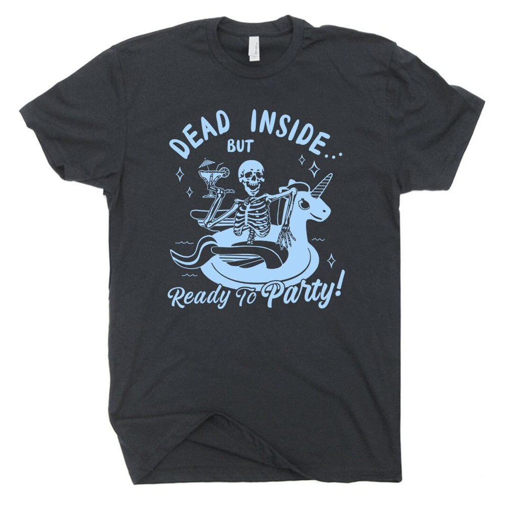 Dead Inside T Shirt Skeleton Drinking T Shirt Weird Dark Humor Cute Graphic Shirt Sarcastic For Women Men Unicorn Party Tee Absinthe Shirt - 2.jpg