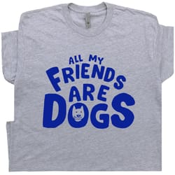 dog theme t shirt funny dog graphic shirts all my friends are dogs shirt with funny saying witty sarcastic tee k9 gift f