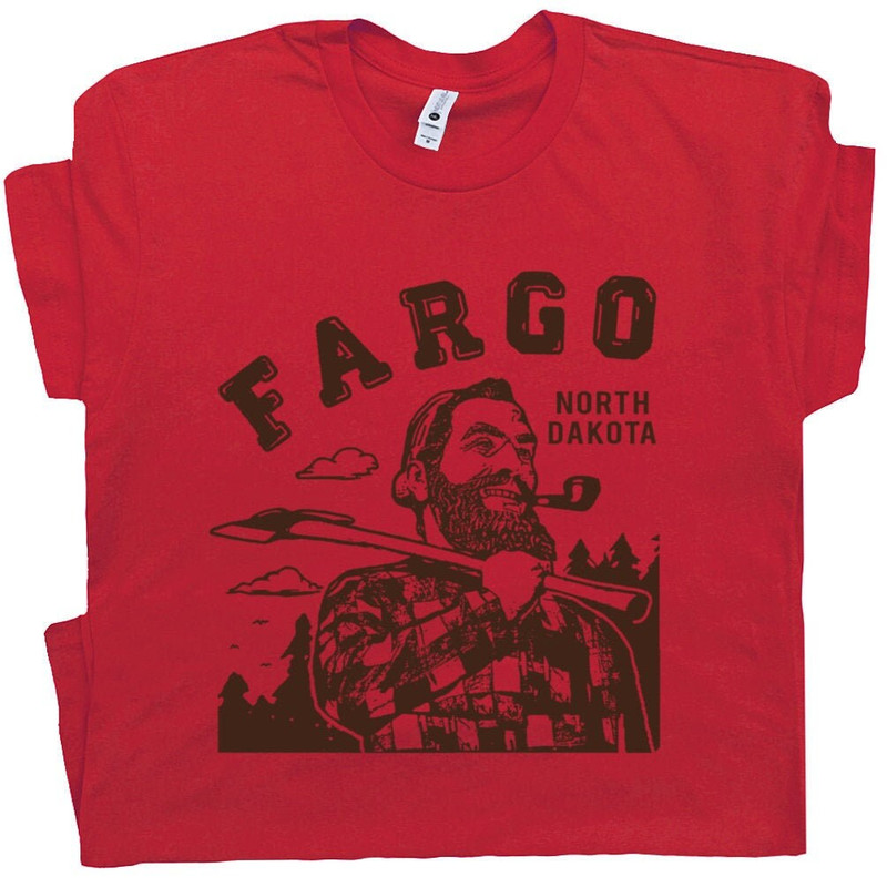 Fargo T Shirt North Dakota Shirt The Big Lebowski Cool Movie Poster Quote Tee Lumberjack Graphic Paul Bunyan Tee Woodworking Tools Shirt - 1.jpg