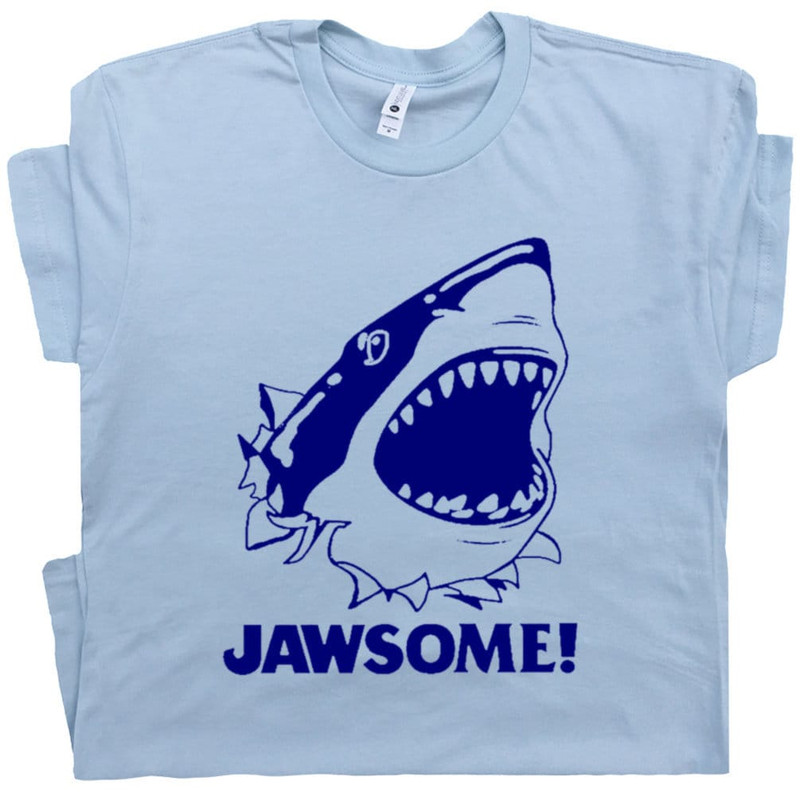 Jawsome T Shirt Jaws Shirt With Funny Saying Cute Animal Tee Witty Clever Shark Awesome Shirt Slogan Vintage Graphic Tees Movie Quote - 1.jpg