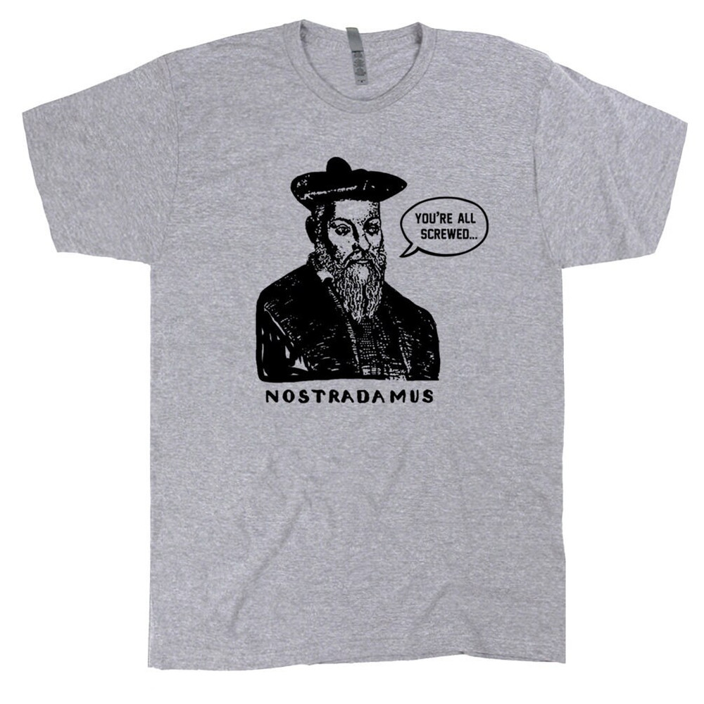 Nostradamus T Shirt Psychic Graphic Tee Sarcastic Shirt With Funny Saying You're All Screwed Political Hilarious Tarot Cards Fortune Teller - 2.jpg