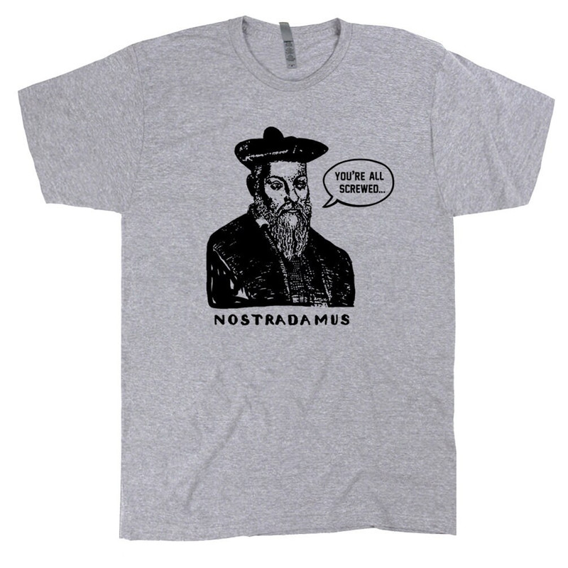 Nostradamus T Shirt Psychic Graphic Tee Sarcastic Shirt With Funny Saying You're All Screwed Political Hilarious Tarot Cards Fortune Teller - 2.jpg