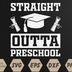 Funny Class Of 2023 Straight Outta Preschool Graduation Svg, Eps, Png, Dxf, Digital Download