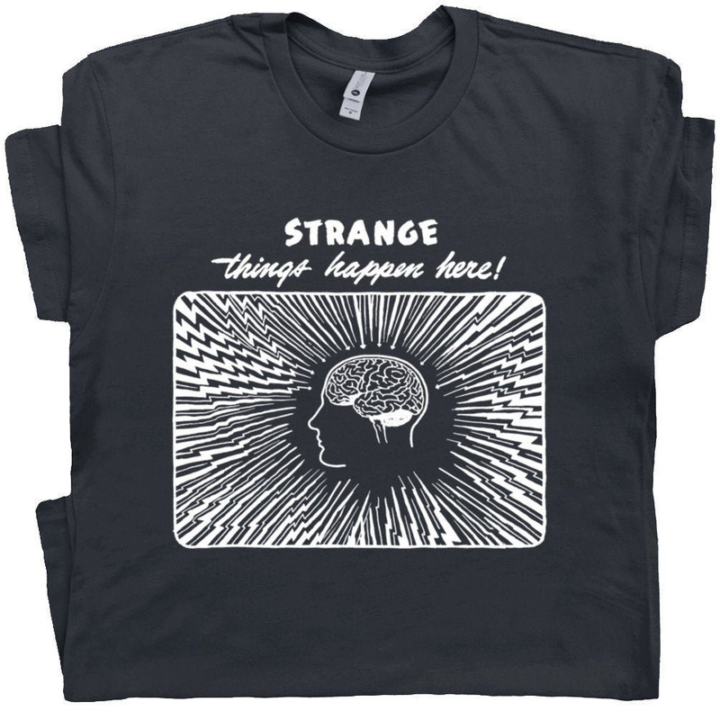 Weird T Shirt Cool Vintage Graphic Tee Shirt With Strange Saying Stranger Things Happen Here Tee Psychedelic Mushrooms Funny Marijuana Shirt - 1.jpg