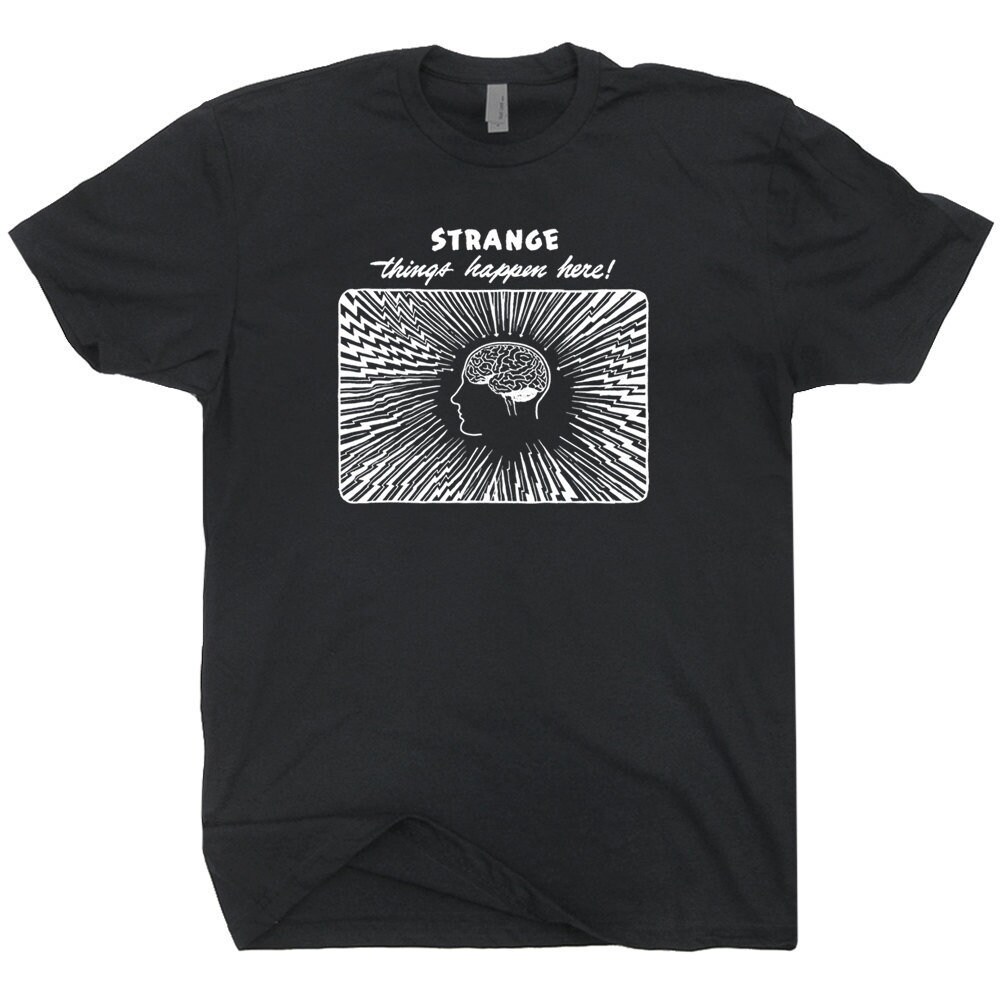 Weird T Shirt Cool Vintage Graphic Tee Shirt With Strange Saying Stranger Things Happen Here Tee Psychedelic Mushrooms Funny Marijuana Shirt - 2.jpg