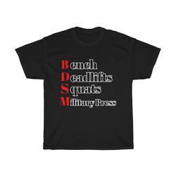 bdsm - bench press, deadlift, squat, military press , workout shirt, funny gym shirt - workout outfits , gym shirt, tra