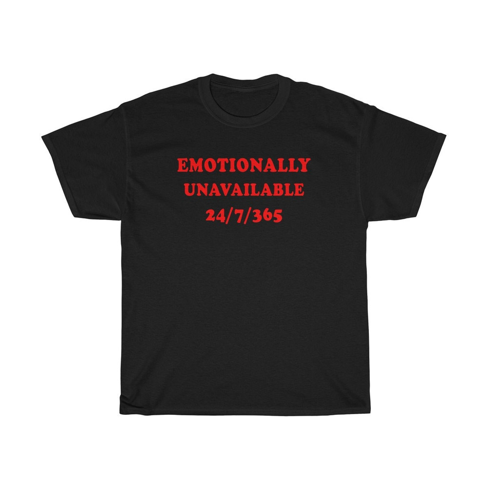 Emotionally Unavailable 247365 Oversized T-shirt Aesthetic Shirt Festival Outfit Funny 90s Shirt Tumblr Clothing - UNISEX - 2.jpg