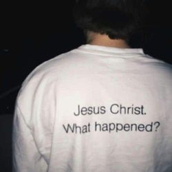jesus christ what happened  shirt , oversized t-shirt , aesthetic shirt , festival outfit , tumblr clothing - unisex