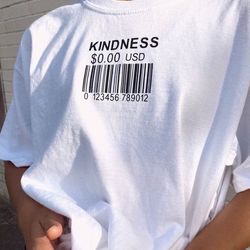 kindness cost 0.00usd  , oversized t-shirt , aesthetic shirt , festival outfit , art hoe, 90s shirt , tumblr sustainable