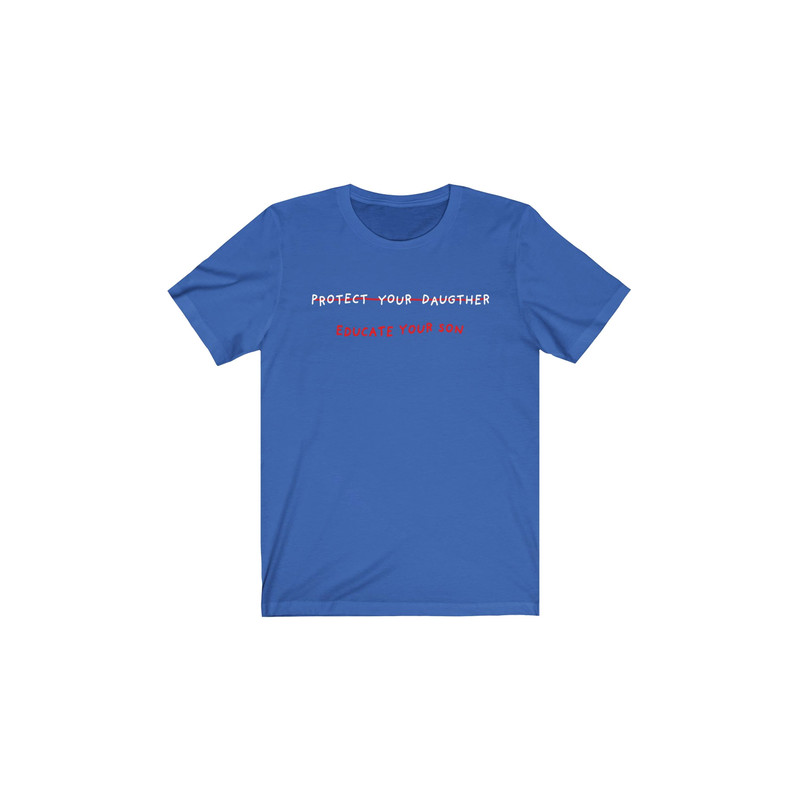 Protect Your Daughter, Educate your son T shirt - UNISEX - 4.jpg