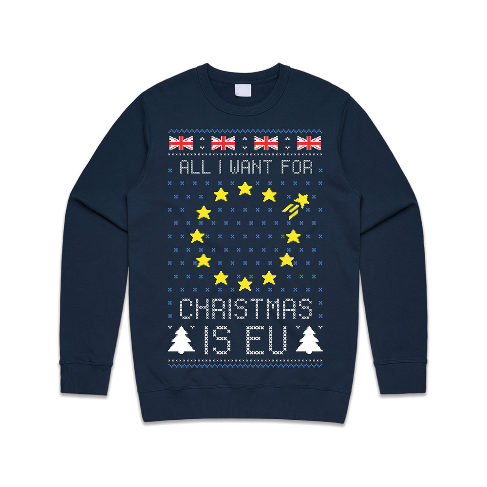 All I Want For Christmas Is EU Jumper Sweater Sweatshirt Funny Brexit Boris Corbyn Xmas Festive UK Political Brexmas - 1.jpg