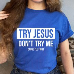 try jesus don't try me t shirt jesus christian bible verse graphic tees short sleeve shirts cotton t shirt