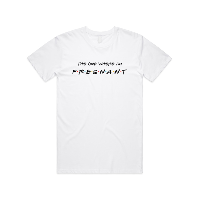 Friends The One Where I'm Pregnant T-shirt Tee Top Funny Pregnancy Reveal Gift - 1.jpg