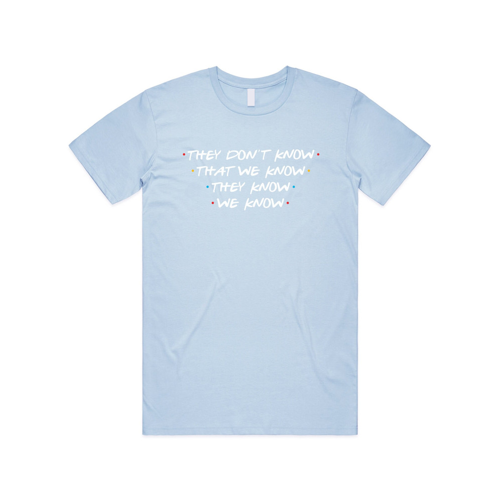 Friends They Don't Know That We Know T-Shirt Tee Top Funny Slogan 90's Phoebe Joey - 2.jpg