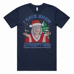 i have snow authority here t-shirt tee top christmas xmas jackie weaver you have no funny gift
