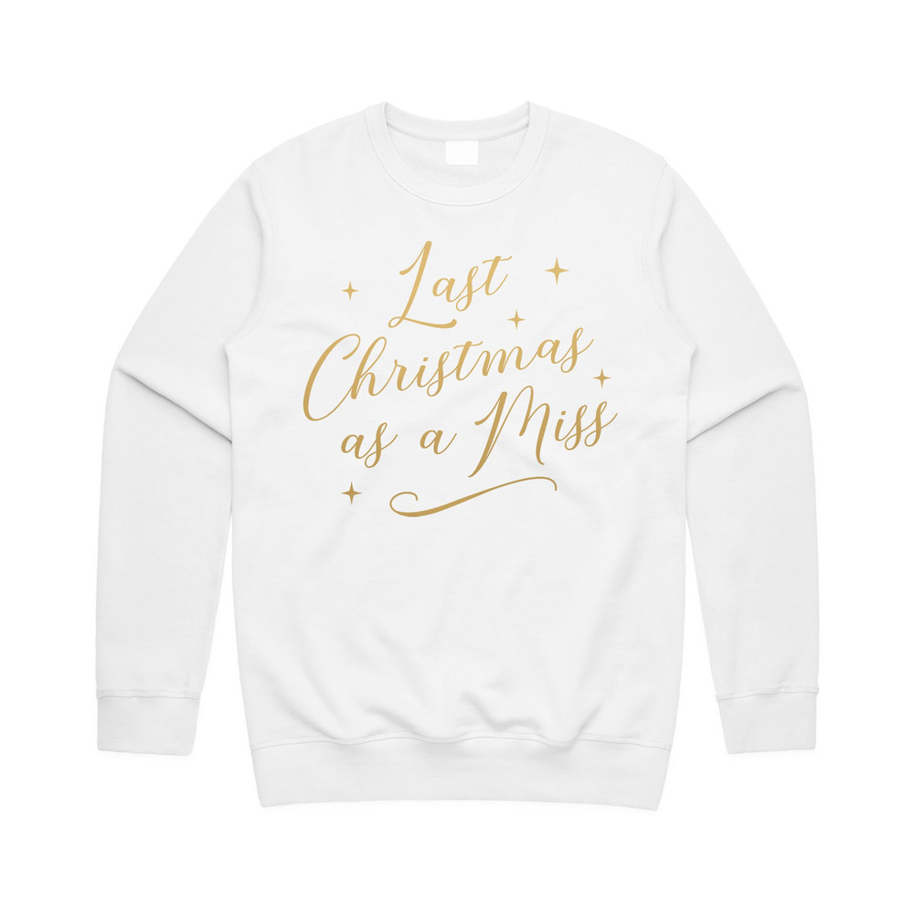 Last Christmas As A Miss Sweatshirt Sweater Jumper Engaged Wedding Bride To Be Xmas Festive - 4.jpg