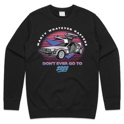 marty whatever happens dont ever go to 2020 jumper sweater sweatshirt funny film gift