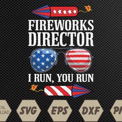 4th Of July Fireworks Director I Run You Run Technician Svg, Eps, Png, Dxf, Digital Download