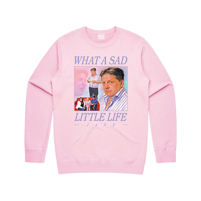 What A Sad Little Life Jane Jumper Sweater Sweatshirt Funny Meme Come Dine With Me Enjoy the Money - 3.jpg