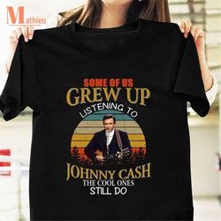 Legend Johnny Cash Some Of Us Grew Up Listening To Johnny Cash Vintage T-Shirt, Johnny Cash Shirt, Singer Cash Shirt, Ca