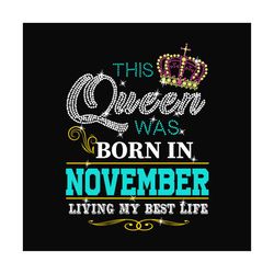 birthday this queen was born in november svg