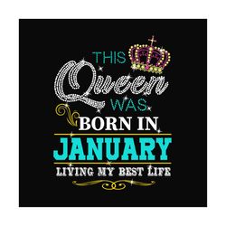 birthday this queen was born in january svg