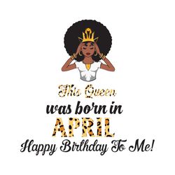 this queen was born in april, birthday svg, april birthday svg, april queen svg, birthday black girl, black girl svg, bo