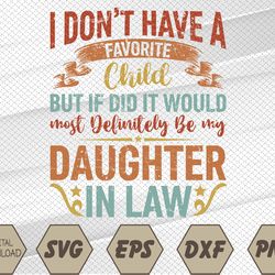 Favorite Child Most Definitely My Daughter-In-Law Father Day Svg, Eps, Png, Dxf, Digital Download