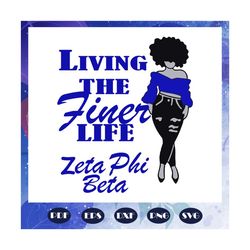 living the finer life zeta phi beta, zeta svg, 1920 zeta phi beta, zeta phi beta svg, z phi b, zeta shirt, zeta sorority
