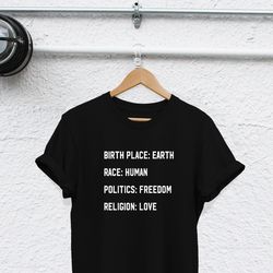 birthplace earth, race human, politics freedom, religion love shirt black lives matter shirt human rights shirt, equalit