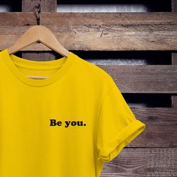 gay shirt  be you shirt gay pwr shirt gay af lesbian shirt bisexual shirt pride shirt lbgt tshirts lgbt shirt gay clothi