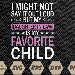 My Daughter-in-law Is My Favorite Child - Funny Parent Svg, Eps, Png, Dxf, Digital Download