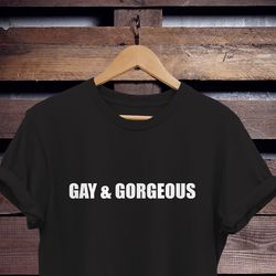 gay shirt gay  gorgeous shirt gay pwr shirt gay af lesbian shirt bisexual shirt pride shirt lbgt tshirts lgbt shirt gay