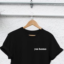 gay shirt yes homo shirt shirt totally bi shirt gay clothes bisexual shirt bisexuality pride gay shirt lesbian shirt bis