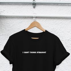 i cant think straight shirt gay shirt gay pride shirt gay tshirt lesbian shirt pride shirt lbgt shirt im not straight sh