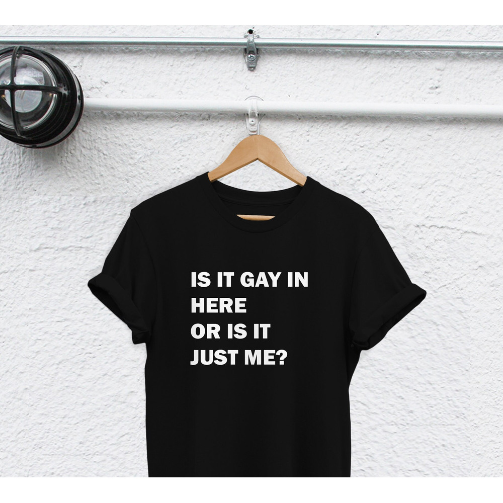 is it gay in here or is it just me shirt gay af gay shirt Lesbian shirt i like boys bisexual pride shirt lbgt tshirts lgbt shirt - 1.jpg
