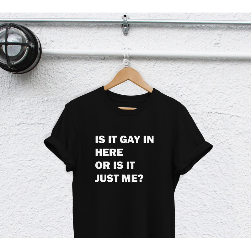 is it gay in here or is it just me shirt gay af gay shirt Lesbian shirt i like boys bisexual pride shirt lbgt tshirts lgbt shirt - 1.jpg