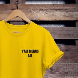 yall means all shirt gay shirt ally af shirt human shirt gay af lesbian shirt bisexual shirt pride shirt equality shirt