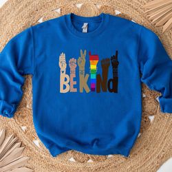 be kind rainbow sweathirt, be kind sign language sweathirt, lgbt hoodie, anti-racism hoodie, kindness hoodie,love shirt