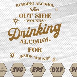 Drinking Alcohol For Inside Wounds Funny Saying Bar Party Svg, Eps, Png, Dxf, Digital Download