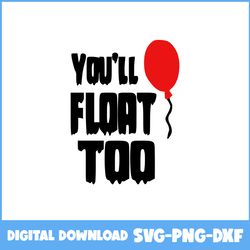 you'll float too svg, pennywise svg, scary clown svg, horror svg, horror movies svg, horror character svg, png dxf file